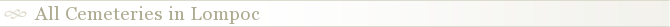 All Cemeteries in Lompoc