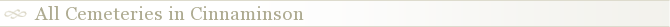 All Cemeteries in Cinnaminson