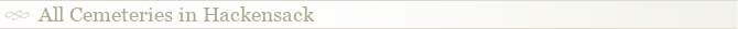 All Cemeteries in Hackensack