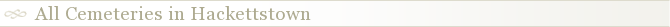 All Cemeteries in Hackettstown