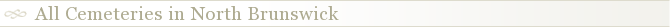 All Cemeteries in North Brunswick