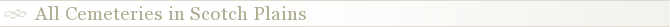 All Cemeteries in Scotch Plains