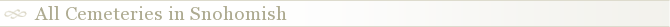 All Cemeteries in Snohomish