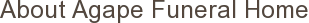 About Agape Funeral Home