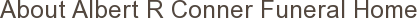 About Albert R Conner Funeral Home