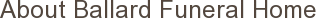 About Ballard Funeral Home