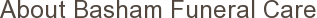 About Basham Funeral Care