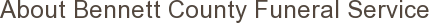 About Bennett County Funeral Service