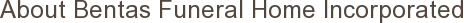 About Bentas Funeral Home Incorporated
