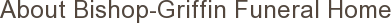 About Bishop-Griffin Funeral Home
