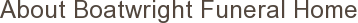 About Boatwright Funeral Home