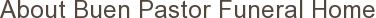 About Buen Pastor Funeral Home