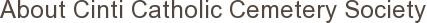 About Cinti Catholic Cemetery Society