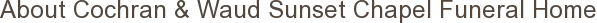 About Cochran & Waud Sunset Chapel Funeral Home