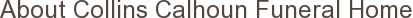 About Collins Calhoun Funeral Home