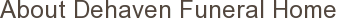 About Dehaven Funeral Home