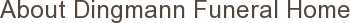About Dingmann Funeral Home