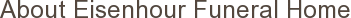 About Eisenhour Funeral Home