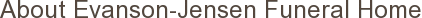 About Evanson-Jensen Funeral Home