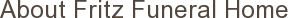 About Fritz Funeral Home