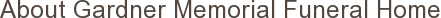 About Gardner Memorial Funeral Home