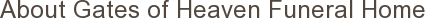 About Gates of Heaven Funeral Home