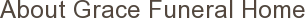 About Grace Funeral Home