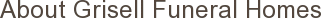 About Grisell Funeral Homes