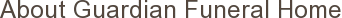 About Guardian Funeral Home