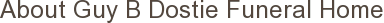 About Guy B Dostie Funeral Home