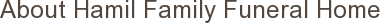 About Hamil Family Funeral Home