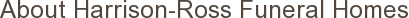 About Harrison-Ross Funeral Homes