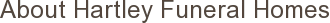 About Hartley Funeral Homes