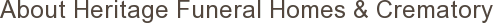 About Heritage Funeral Homes & Crematory