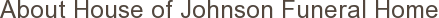 About House of Johnson Funeral Home