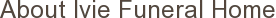 About Ivie Funeral Home