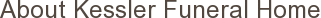 About Kessler Funeral Home