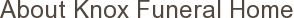 About Knox Funeral Home