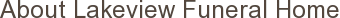 About Lakeview Funeral Home