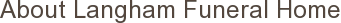 About Langham Funeral Home