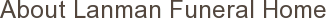 About Lanman Funeral Home