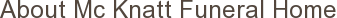 About Mc Knatt Funeral Home