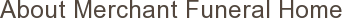 About Merchant Funeral Home