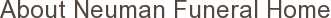 About Neuman Funeral Home