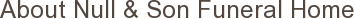 About Null & Son Funeral Home
