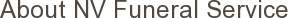 About NV Funeral Service