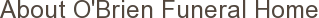 About O'Brien Funeral Home