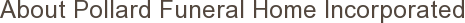About Pollard Funeral Home Incorporated