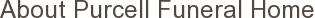 About Purcell Funeral Home