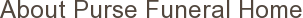 About Purse Funeral Home